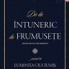 De la întuneric la frumusețe. 100 de zile cu Dumnezeu. Jurnal