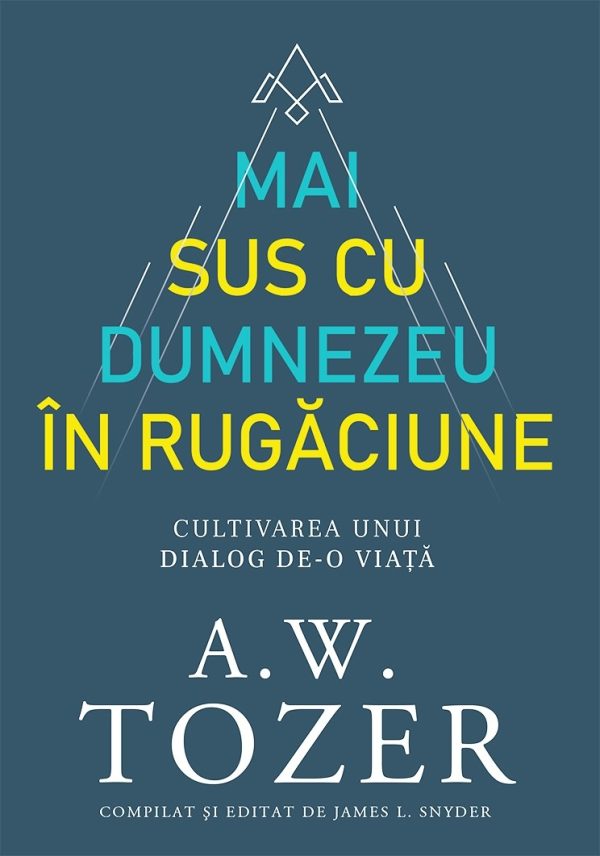 28688 Mai sus cu Dumnezeu în rugăciune. Cultivarea unui dialog de-o viață