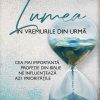 Lumea în vremurile din urmă. Cea mai importantă profeție din Biblie ne influențează azi prioritățile
