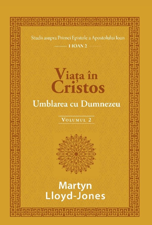 Viața în Cristos - Studii în 1 Ioan. Vol. 2: Umblarea cu Dumnezeu