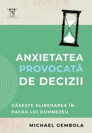 30731 Anxietatea provocată de decizii: Găsește eliberarea în pacea lui Dumnezeu