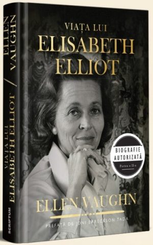 30798 Viața lui Elisabeth Elliot. Biografie autorizată. Partea a II-a