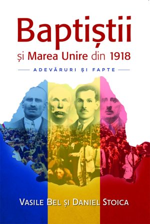 Baptiștii și Marea Unire din 1918 - Adevăruri și fapte