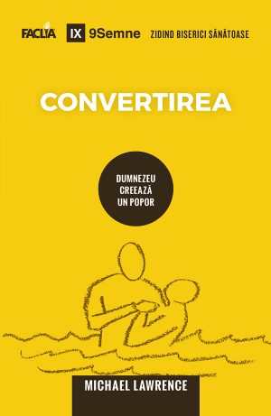 Convertirea_webmica Convertirea: Dumnezeu creează un popor