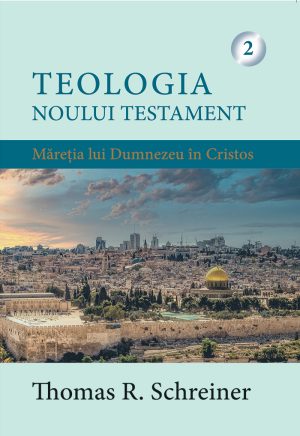 Coperta_TNT_vol_2_web Teologia Noului Testament - Măreția lui Dumnezeu în Cristos. Vol. 2