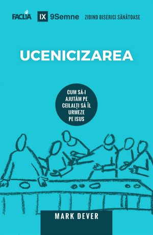 Ucenicizarea: Cum să-i ajutăm pe ceilalți să îl urmeze pe Isus