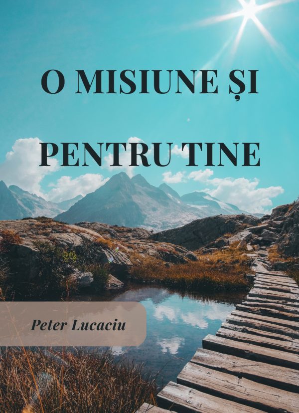 O misiune și pentru tine