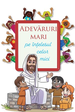 adevaruri-mari Adevăruri mari pe înțelesul celor mici