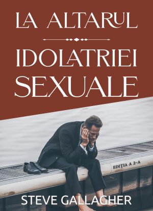 La altarul idolatriei sexuale - ediția a 2-a