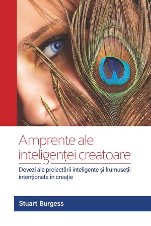 amprente Amprente ale inteligenței creatoare: Dovezi ale proiectării inteligente și frumuseții intenționate în creație