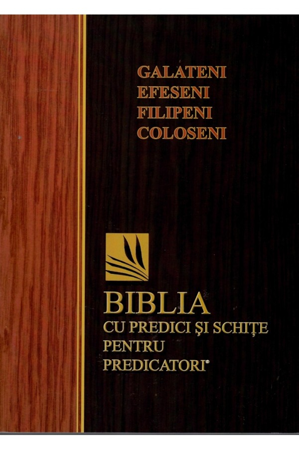 Galateni, Filipeni, Efeseni și Coloseni - Biblia cu predici și schițe pentru predicatori