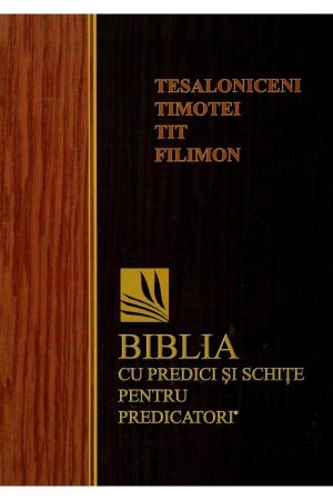 biblia-cu-predici-si-schite-pentru-predicatori-tesaloniceni-timotei-tit-filimon Tesaloniceni, Timotei, Tit și Filimon - Biblia cu predici și schițe pentru predicatori