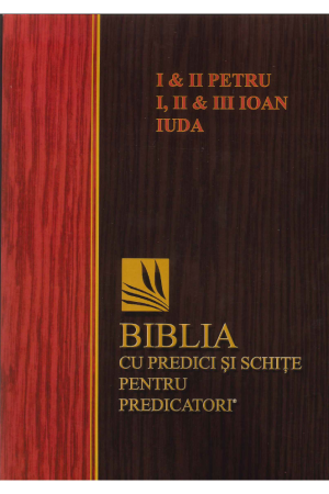 biblia_cu_predici_si_schite_petru_ioan_iuda 1 și 2 Petru, 1, 2 și 3 Ioan, Iuda - Biblia cu predici și schițe pentru predicatori
