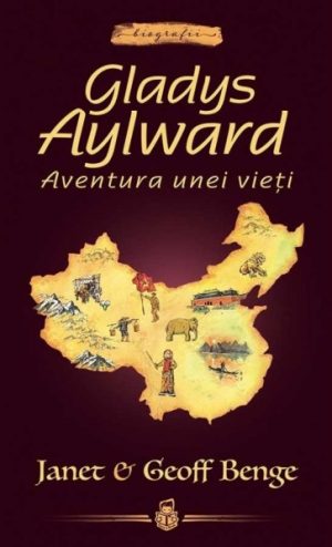 Gladys Aylward: Aventura unei vieți - seria Biografii