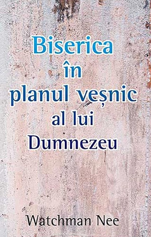biserica-in-planul-vesnic-al-lui-dumnezeu Biserica in planul vesnic al lui Dumnezeu