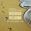 Biserica pelerina. Pe urmele sfintilor uitati