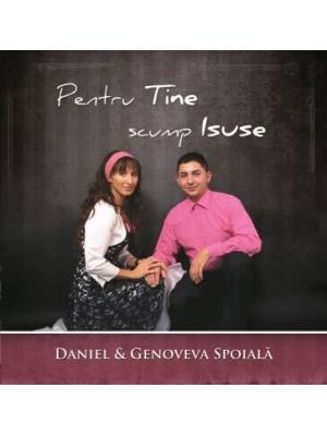 CD Daniel și Genoveva Spoială - Pentru Tine, scump Isuse