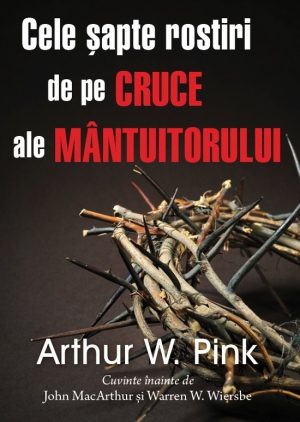 Cele sapte rostiri de pe cruce ale Mantuitorului