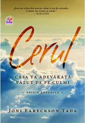 Cerul, casa ta adevarata. Vazut de pe culmi. Editie adaugita