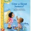 Cine a facut lumea?