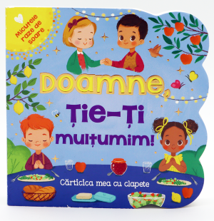 clapeta1 Doamne, Ție-Ți mulțumim - cărticica mea cu clapete