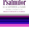 Cartea Psalmilor. De la suferinta la slava. Volumul 2: Psalmii 73-150. Manualul de spiritualitate al lui Dumnezeu