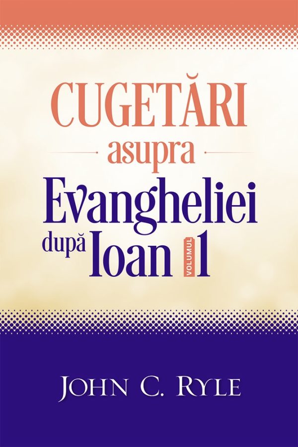 cugetari_ioan_v1 Cugetari asupra Evangheliei dupa Ioan - volumul 1