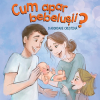 Cum apar bebelușii? - seria Discuții deschise în familie