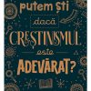 Cum putem ști dacă creștinismul este adevărat? - seria Întrebări mari