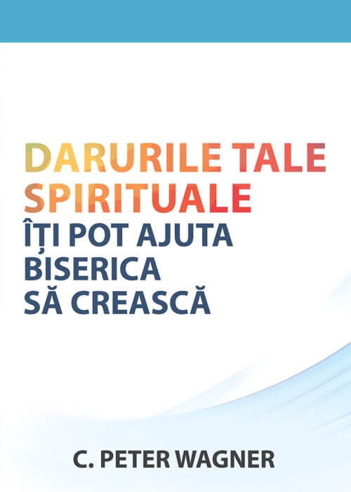 Darurile tale supranaturale iti pot ajuta Biserica sa creasca