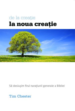 De la creație la nouă creație-Să deslușim firul narațiunii generale a Scripturii