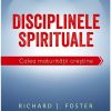 Disciplinele spirituale. Calea maturității creștine