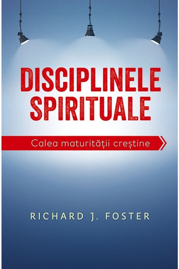 Disciplinele spirituale. Calea maturității creștine