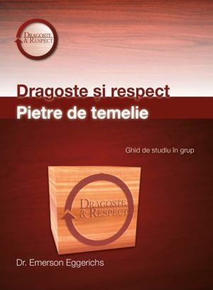 Dragoste si respect. Pietre de temelie. Ghid de studiu in grup + DVD