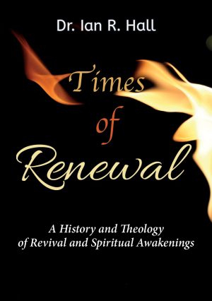 Times of Renewal - a history and theology of revival and spiritual awakenings