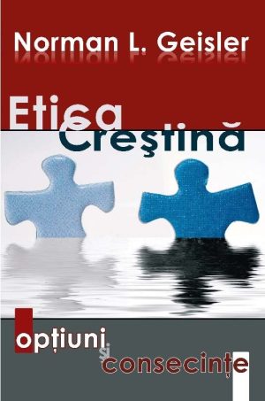 Etică creștină. Opțiuni și consecințe