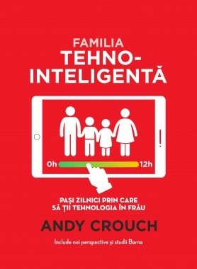 familia_tehno-inte Familia tehno-inteligentă. Pași zilnici prin care să ții tehnologia în frâu