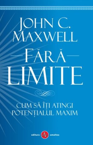 Fara limite. Cum să-ți atingi potențialul maxim