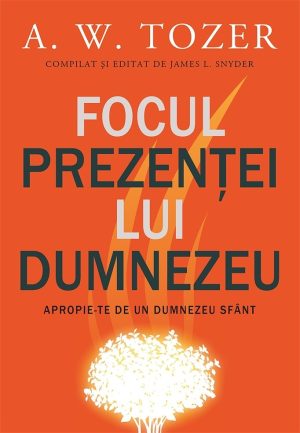 Focul prezenței lui Dumnezeu. Apropie-te de un Dumnezeu sfânt