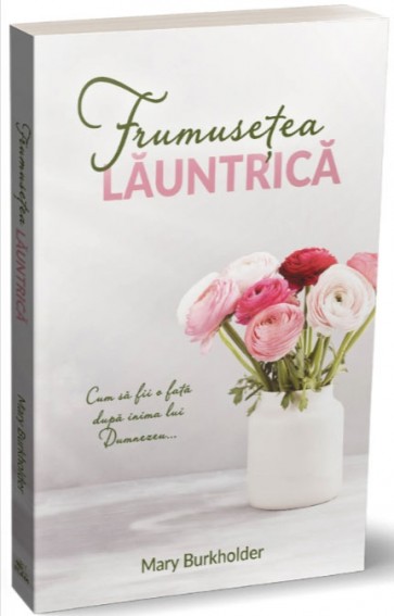 frumusete Frumusețea lăuntrică: Cum să fii o fată după inima lui Dumnezeu