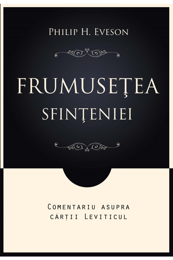 frumusetea_sfinteniei_coperta Frumusețea sfințeniei - comentariu asupra cărții Leviticul