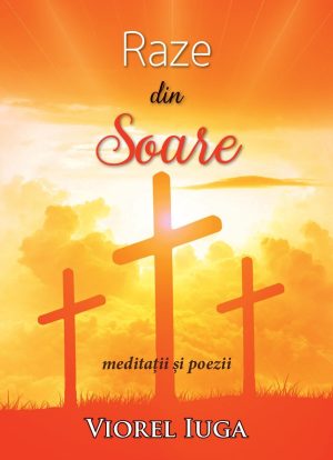 Raze din Soare - meditatii si poezii