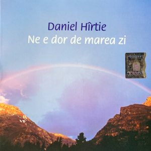 CD Daniel Hîrtie - Ne e dor de marea zi