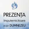 Prezenta împuternicita a lui Dumnezeu