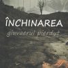 Inchinarea - giuvaerul pierdut
