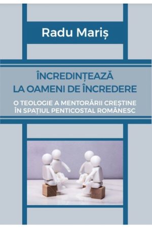 Încredințează la oameni de încredere. O teologie a mentorării în spațiul penticostal românesc