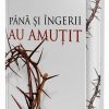 Până și îngerii au amuțit: Ultima săptămână a lui Isus pe pământ