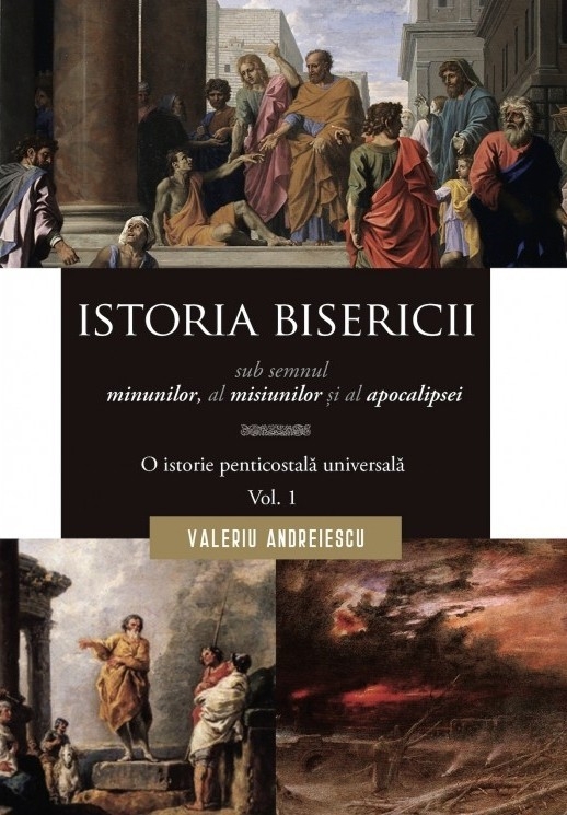 istoria_bisericii_1 Istoria Bisericii sub semnul minunilor, a misiunilor si al apocalipsei. Vol. 1