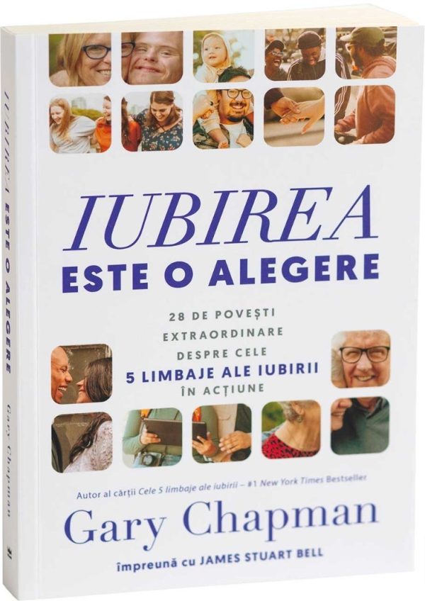iubirea Iubirea este o alegere: 20 de povești extraordinare despre cele 5 limbaje ale iubirii în acțiune