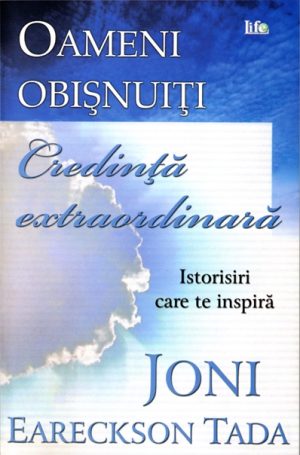 joni Oameni obisnuiti, credinta extraordinara. Istorisiri care te inspira